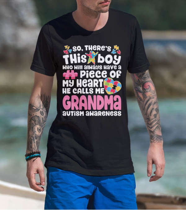 So There's This Boy Who Will Always Have A Piece Of My Heart He Calls Me Grandma Autism Awareness T-Shirt