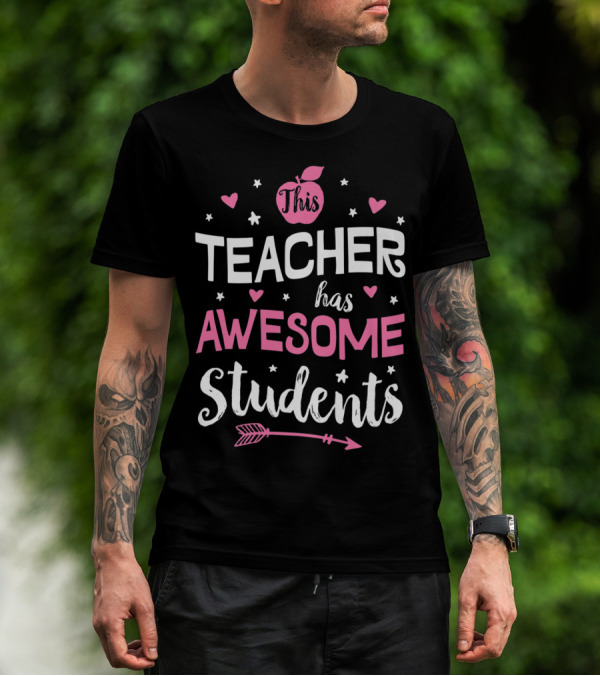 This Teacher Has Awesome Students Teachers Women Men20 Arrow Hearts Apple T-Shirt