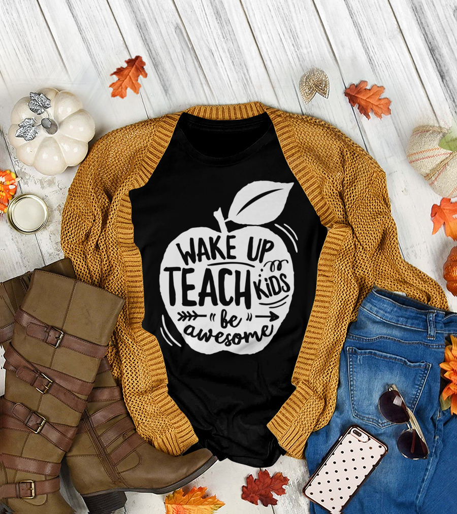Wake Up Teach Kids Be Awesome Apple Teacher T-Shirt