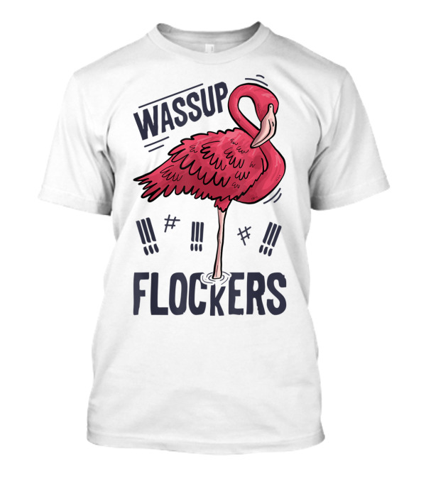 Wassup Flockers Pink Flamingo Lovers Funny Summer 12 T-Shirt