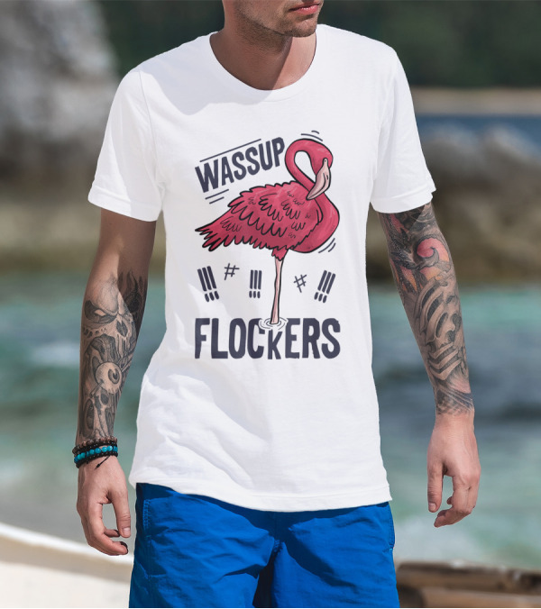 Wassup Flockers Pink Flamingo Lovers Funny Summer 12 T-Shirt