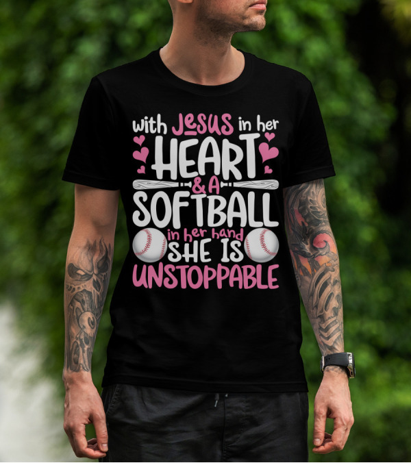 With Jesus In Her Heart And A Softball In Her Hand She Is Unstoppable T-Shirt