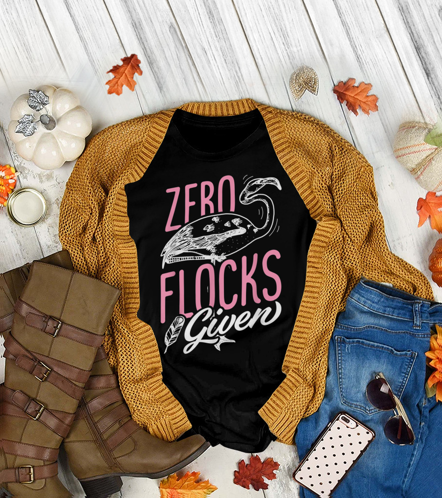 Zero Flocks Given Pink Flamingo Lovers Funny Summer T-Shirt