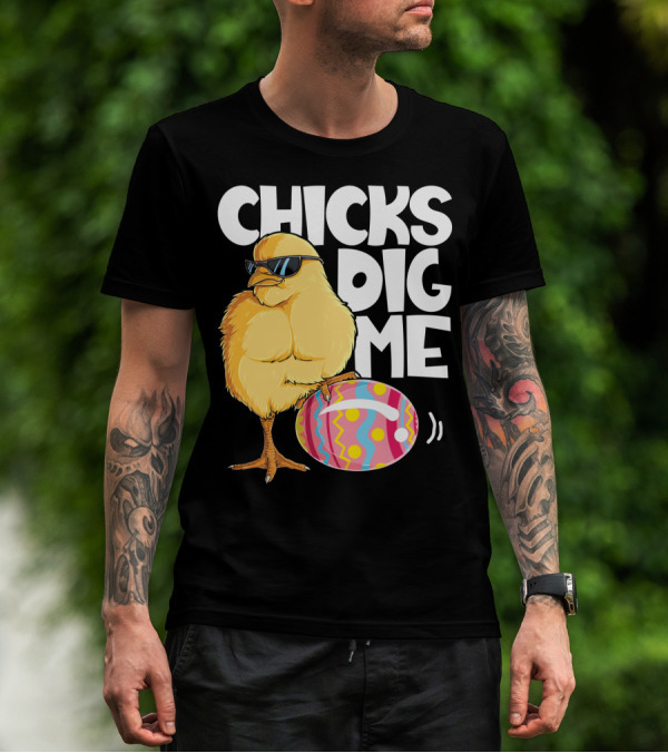 Chicks Dig Me Easter Bunny Ears Egg Men17 Sunglasses Cool Chick Egg T-Shirt
