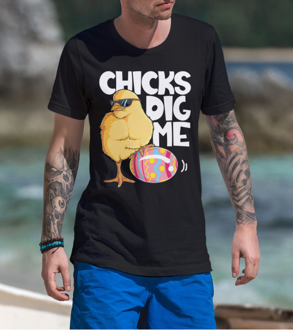 Chicks Dig Me Easter Bunny Ears Egg Men17 Sunglasses Cool Chick Egg T-Shirt