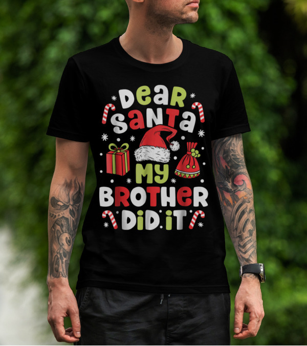 Dear Santa My Brother Did It Christmas Santa Hat Gifts Candy Canes Kids 5 T-Shirt