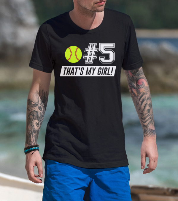 5 That's My Girl Softball Mom Softball Dad T-Shirt