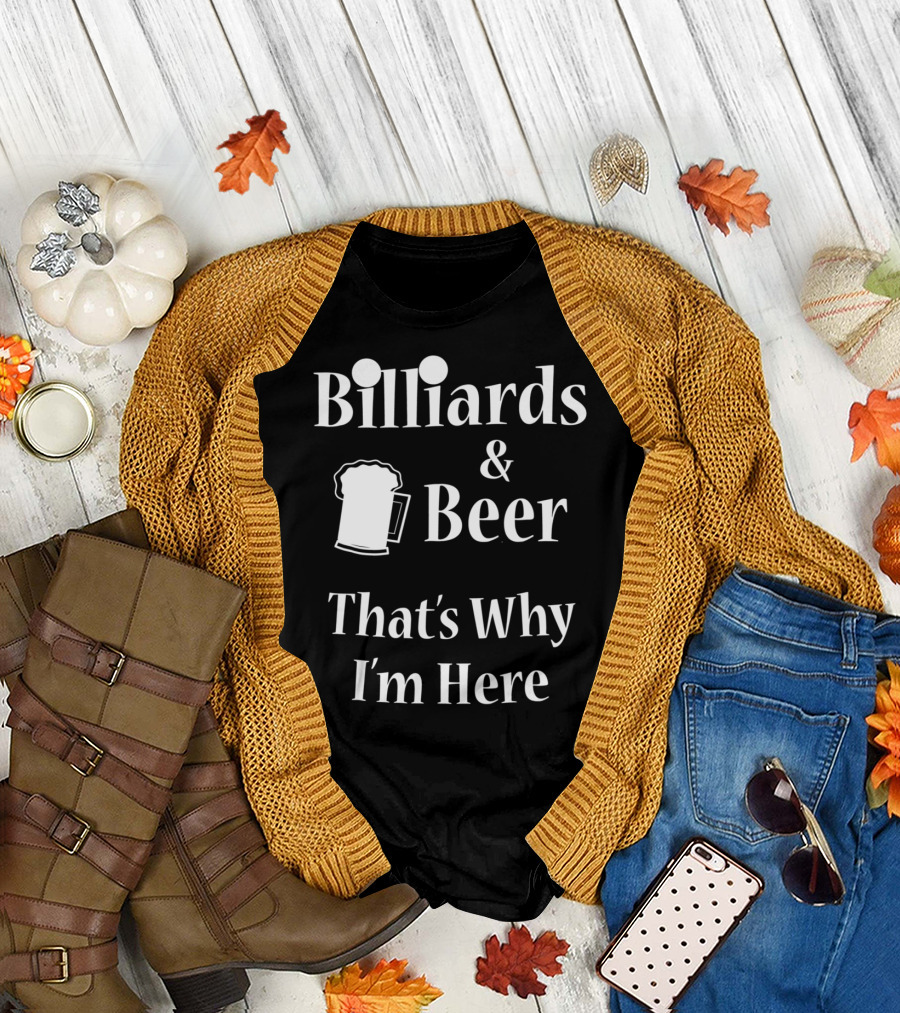 Billiards Beer That's Why I'm Here Funny Pool Joke T-Shirt