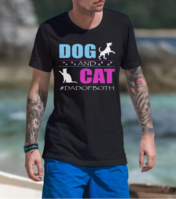 Dog And Cat I Am A Dad Of Both #DadOfBoth T-Shirt