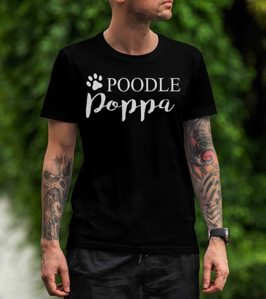 Poodle Poppa Dog Lover Proud Poodle Dad Tee29 T-Shirt