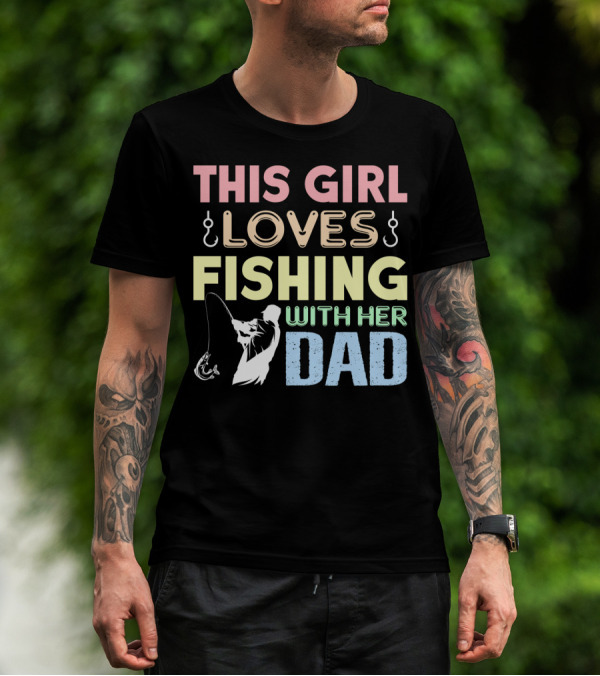 This Girl Loves Fishing With Her Dad Hook And Rod T-Shirt