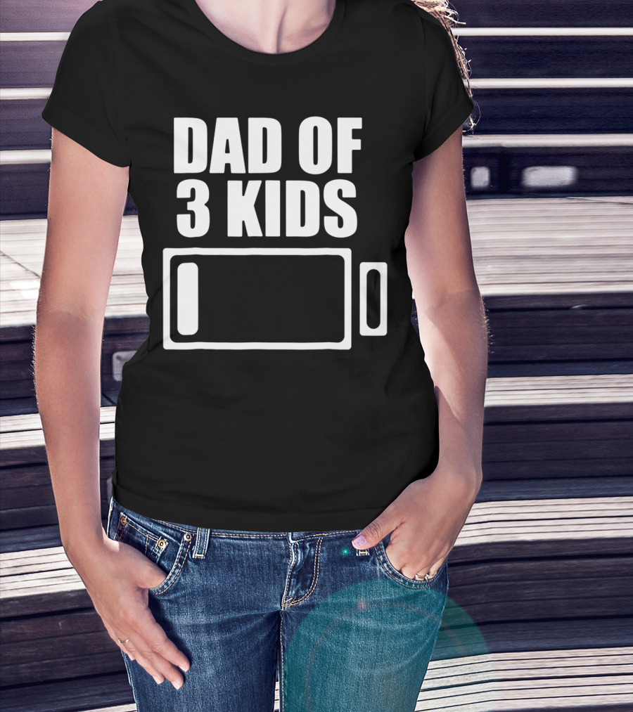 Dad Of 3 Kids Low Battery Funny Father T-Shirt