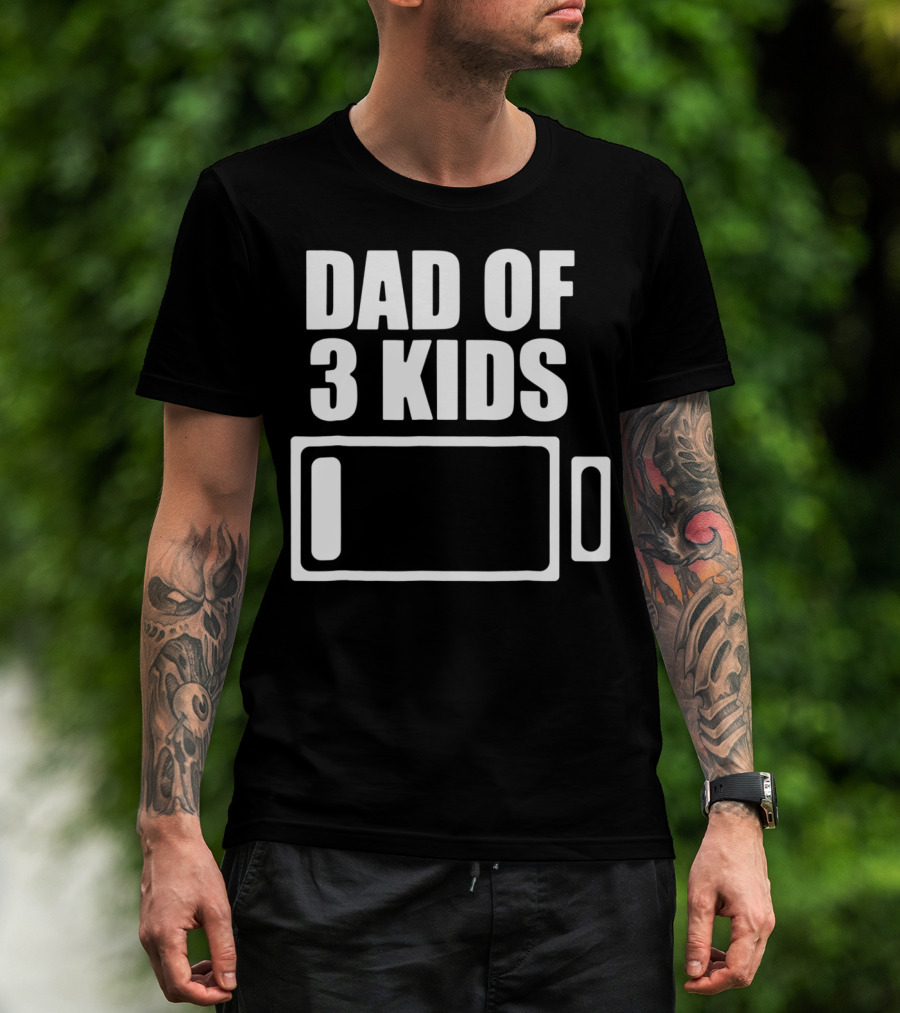 Dad Of 3 Kids Low Battery Funny Father T-Shirt