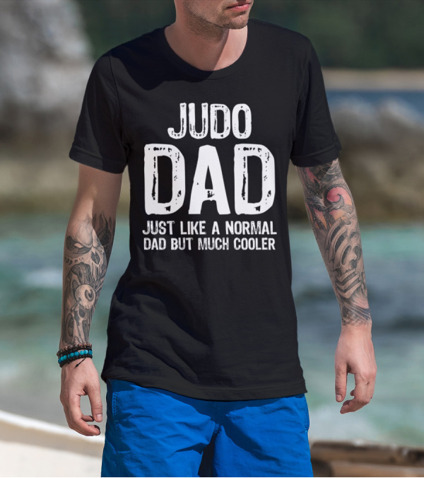 Judo Dad Just Like A Normal Dad But Much Cooler T-Shirt