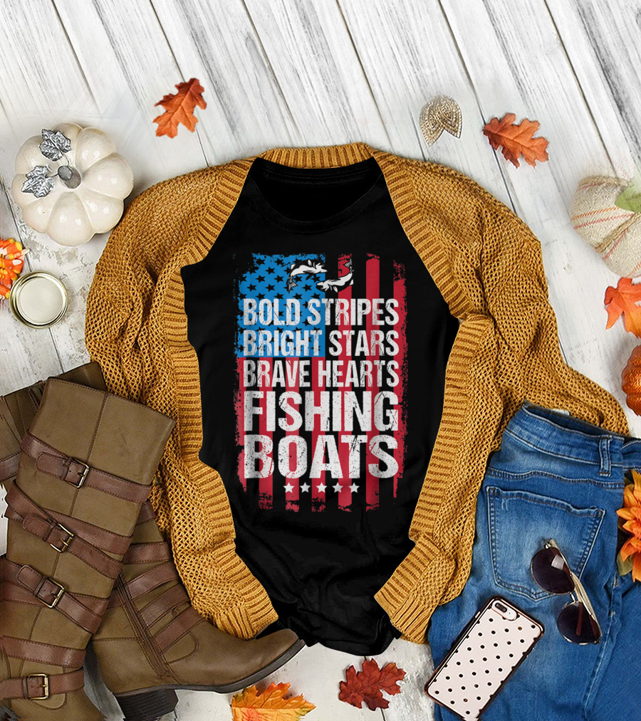 Bold Stripes Bright Stars Brave Hearts Fishing Boats American Flag Patriotic Fisherman Lure Dad T-Shirt