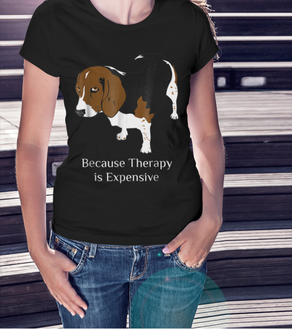 Beagle Dog Lover Because Therapy Is Expensive T-Shirt