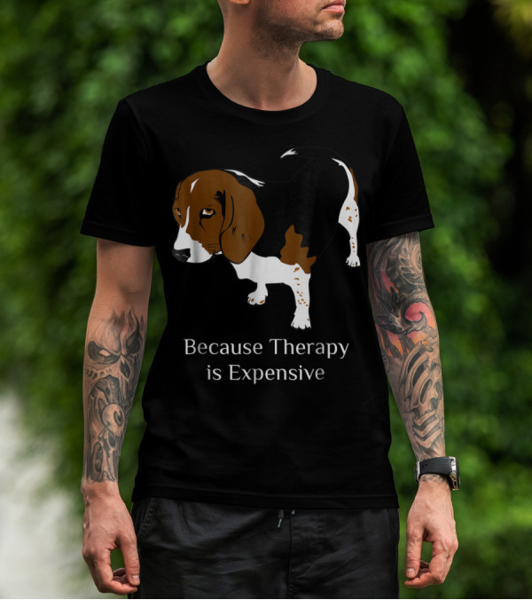 Beagle Dog Lover Because Therapy Is Expensive T-Shirt