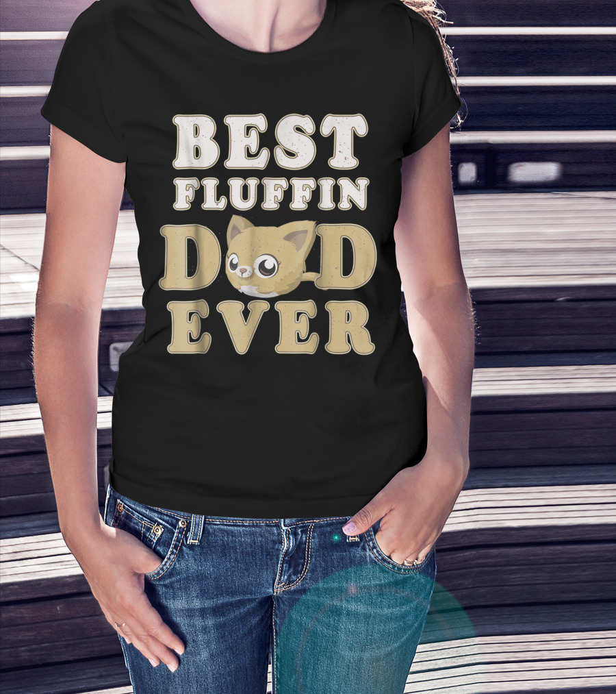 Best Fluffin Dad Ever Funny Cat Daddy T-Shirt