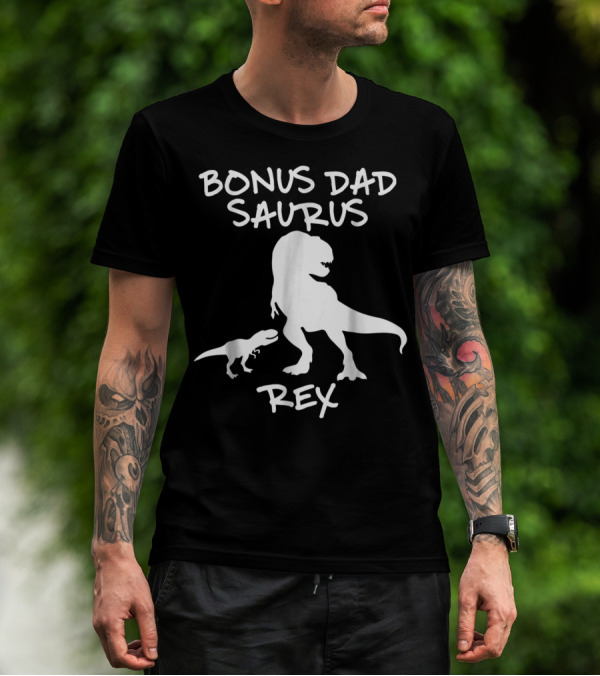 Bonus Dad Saurus Rex T-Rex Dinosaur T-Shirt
