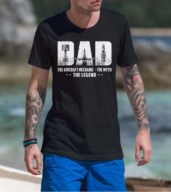 Dad The Aircraft Mechanic The Myth The Legend Plane Engine Parts T-Shirt