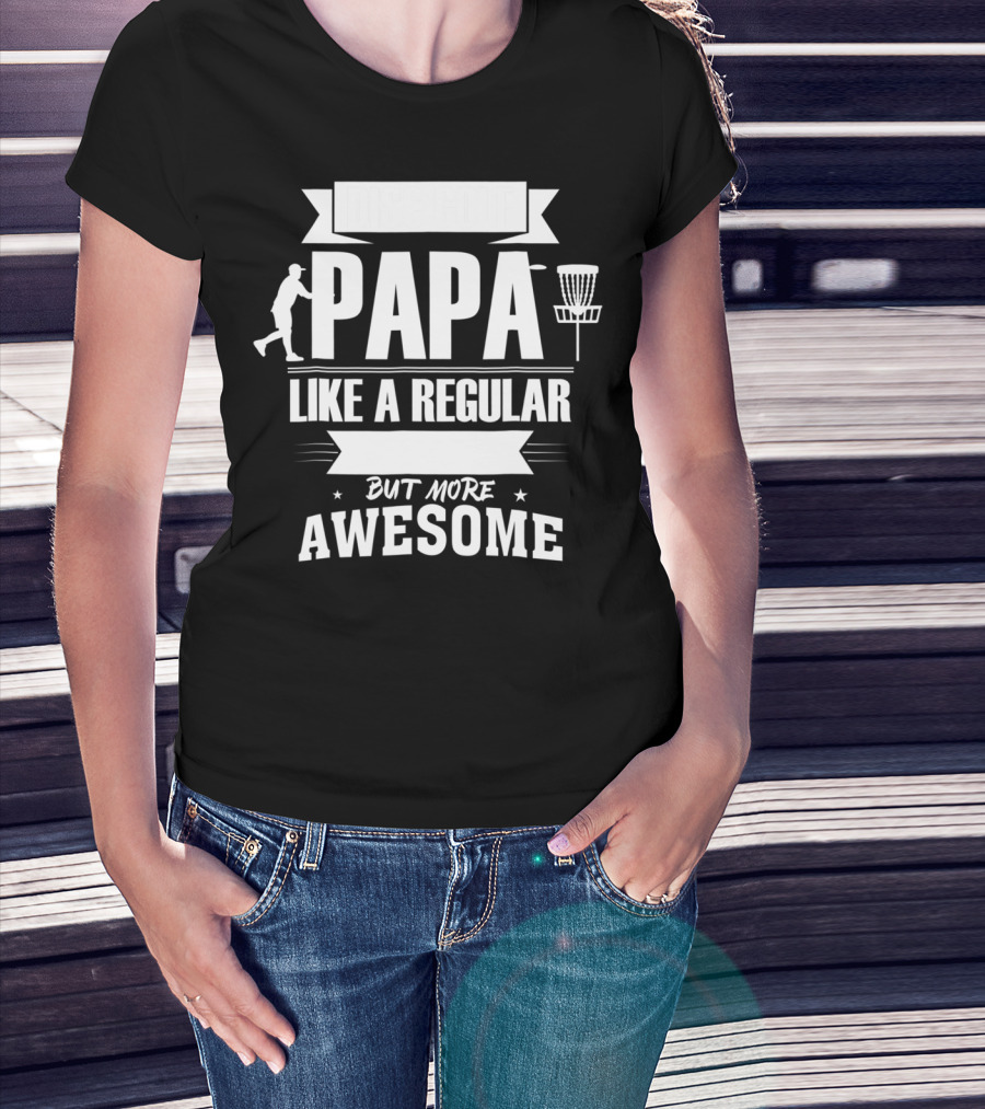 Disc Golf Papa Like A Regular Dad But More Awesome Player With Basket T-Shirt