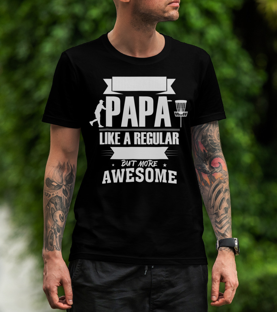 Disc Golf Papa Like A Regular Dad But More Awesome Player With Basket T-Shirt