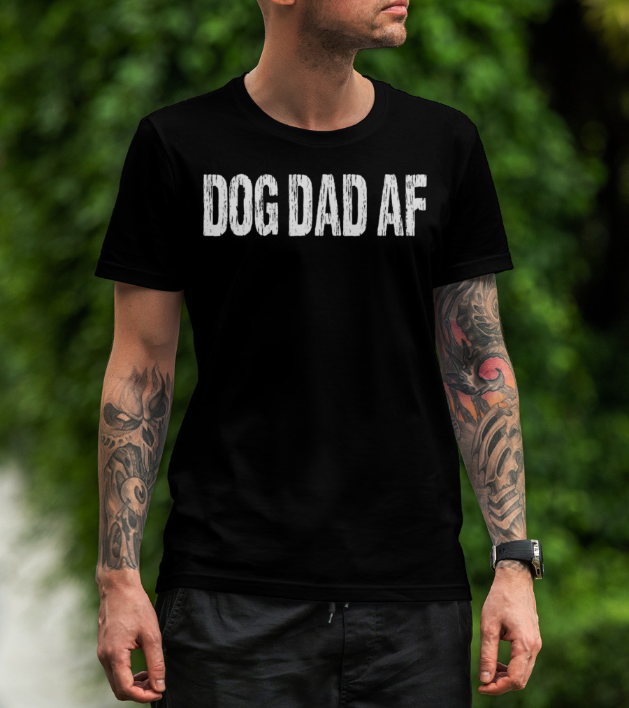 DOG DAD AF T-Shirt