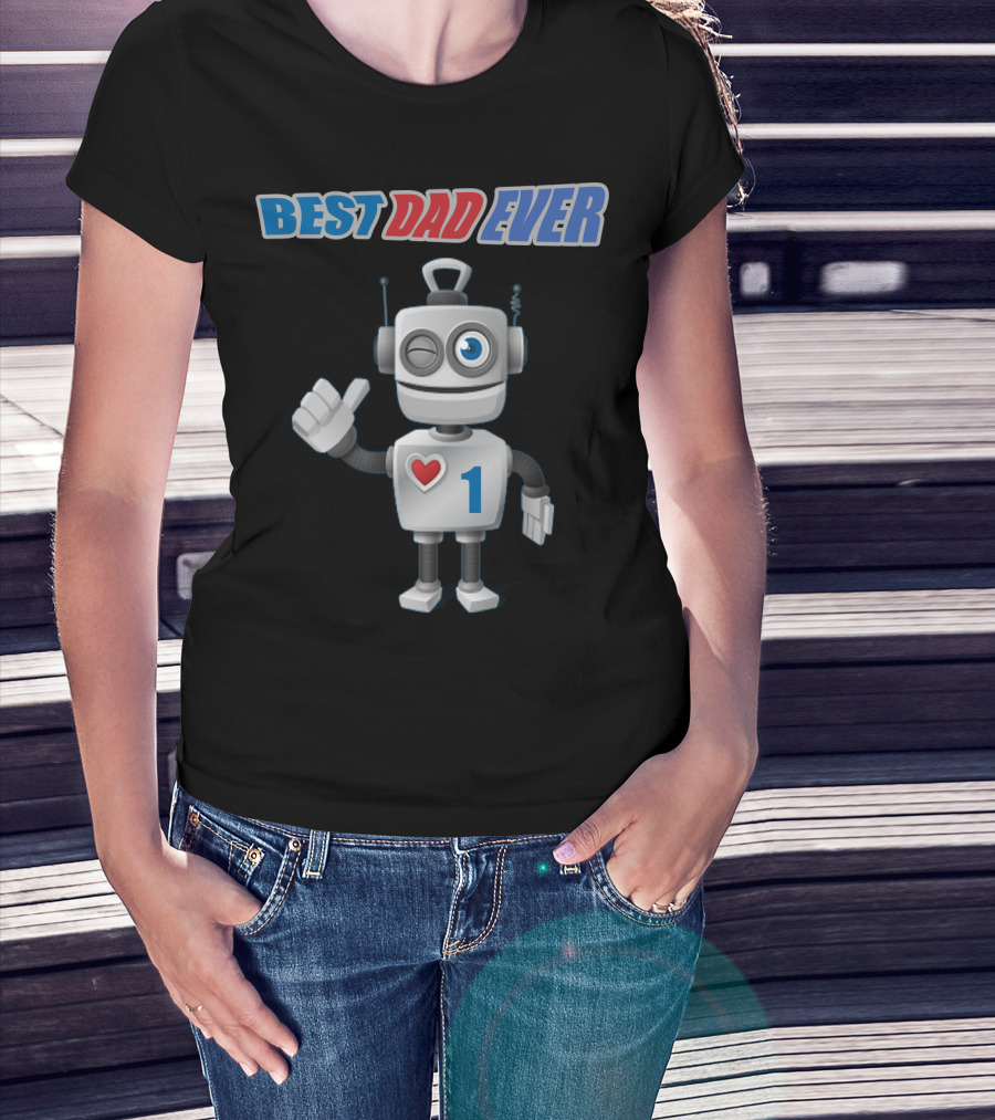 BEST DAD EVER Number One Robot With Heart T-Shirt