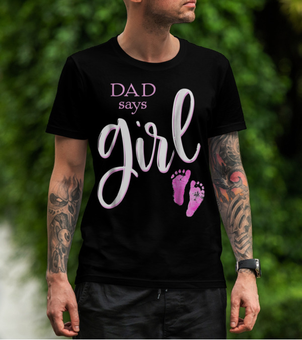 Dad Says Girl Pink Baby Shower Gender Reveal Guess T-Shirt