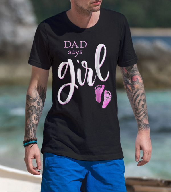 Dad Says Girl Pink Baby Shower Gender Reveal Guess T-Shirt