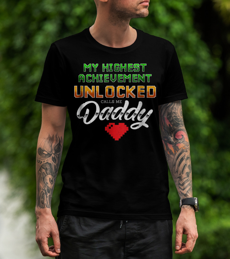 My Highest Achievement Unlocked Calls Me Daddy Gamer Dad69 T-Shirt