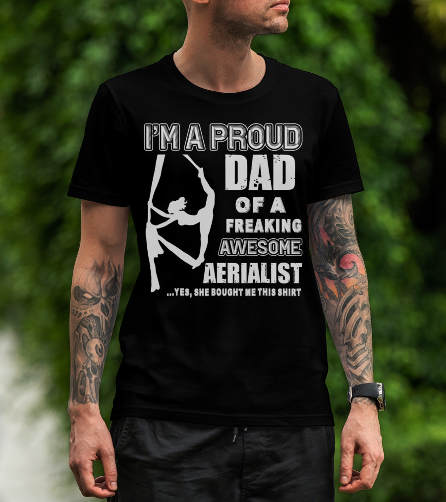 I'm A Proud Dad Of A Freaking Awesome Aerialist T-Shirt