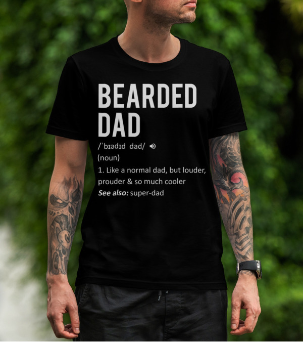 Bearded Dad Definition Louder Prouder Cooler Super-Dad 63 T-Shirt