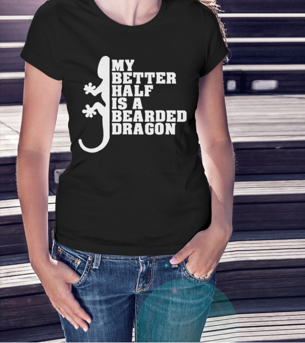 My Better Half Is A Bearded Dragon Funny Dad 64 T-Shirt