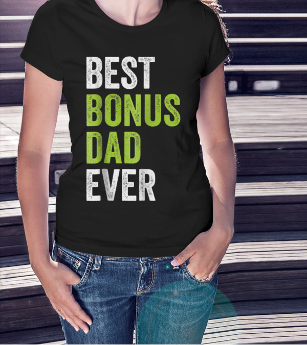 Best Bonus Dad Ever T-Shirt
