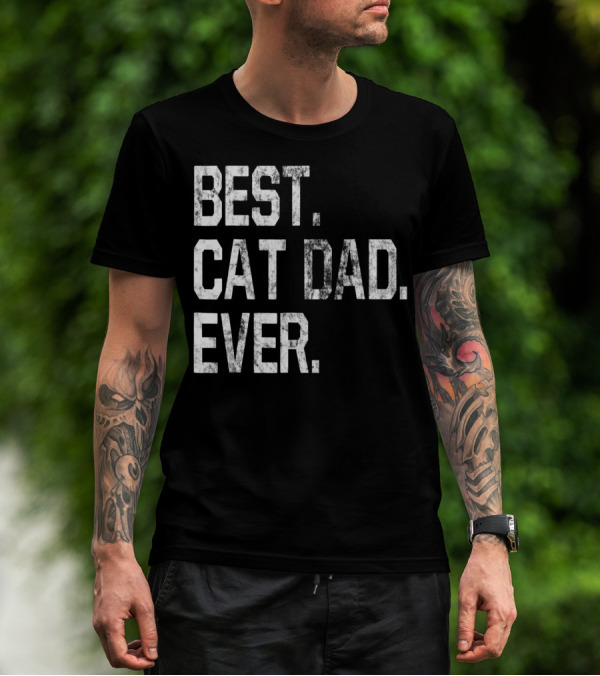Best Cat Dad Ever Party Fun For Cat Dads T-Shirt
