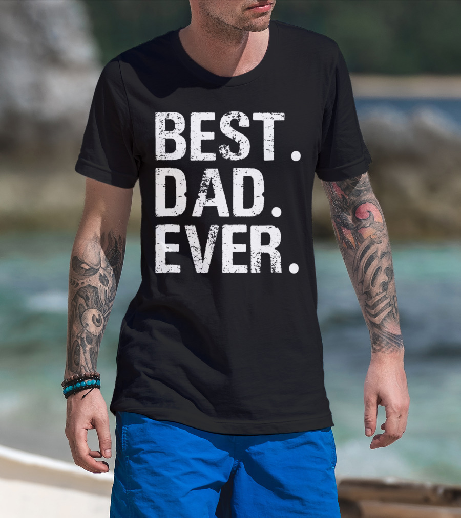 Best Dad Ever Father's Day Gift 31 T-Shirt