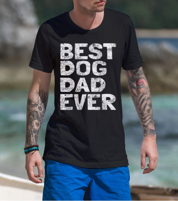 Best Dog Dad Ever Dog Lovers Parents Day T-Shirt