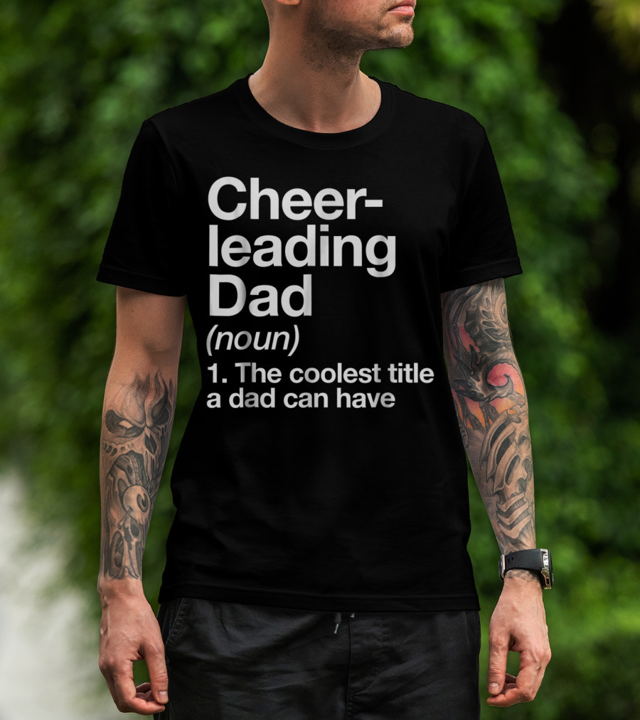 Cheerleading Dad Noun The Coolest Title A Dad Can Have T-Shirt
