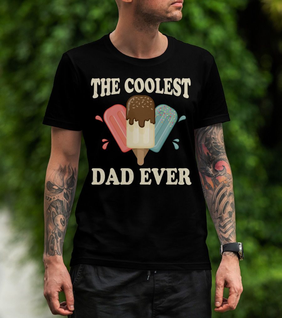 The Coolest Dad Ever Ice Cream Popsicles T-Shirt
