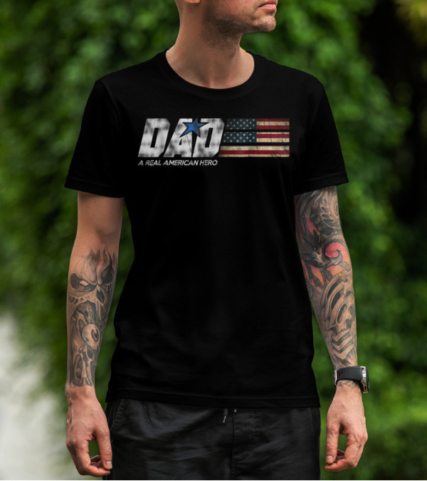 DAD A Real American Hero Flag Patriot Star T-Shirt
