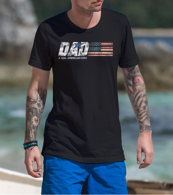DAD A Real American Hero Flag Patriot Star T-Shirt