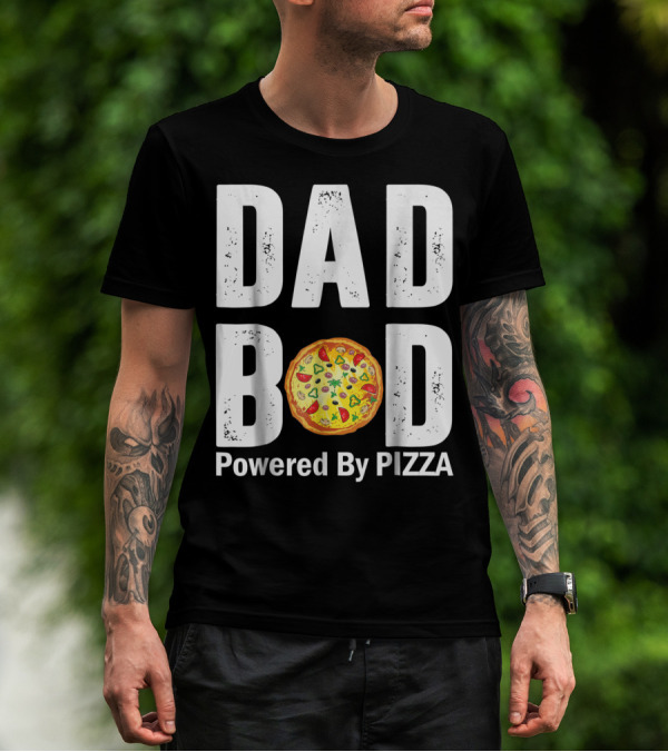 DAD BOD WITH PIZZA POWER STYLE AND HUMOR T-Shirt