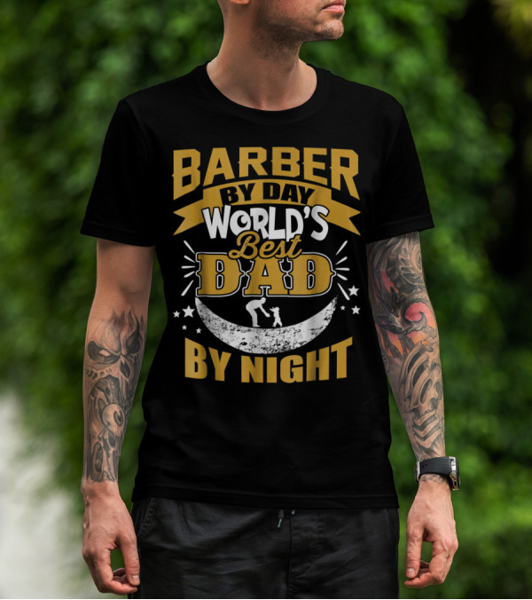 Barber By Day World's Best Dad By Night Moon And Starry T-Shirt
