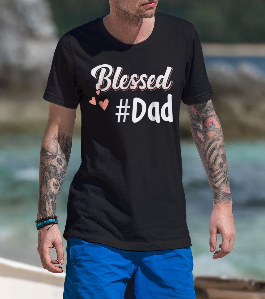 Blessed #Dad With Hearts T-Shirt