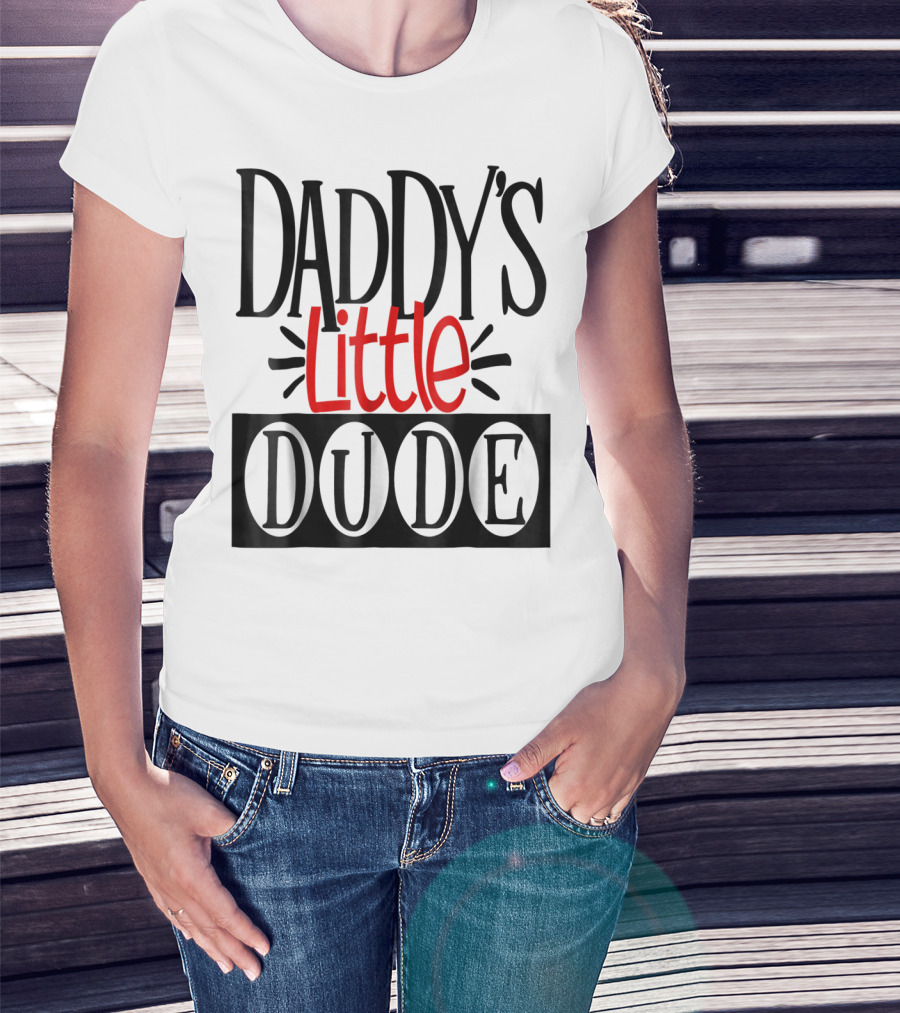 Daddy's Little Dude Dad Son Kids Boys81 T-Shirt