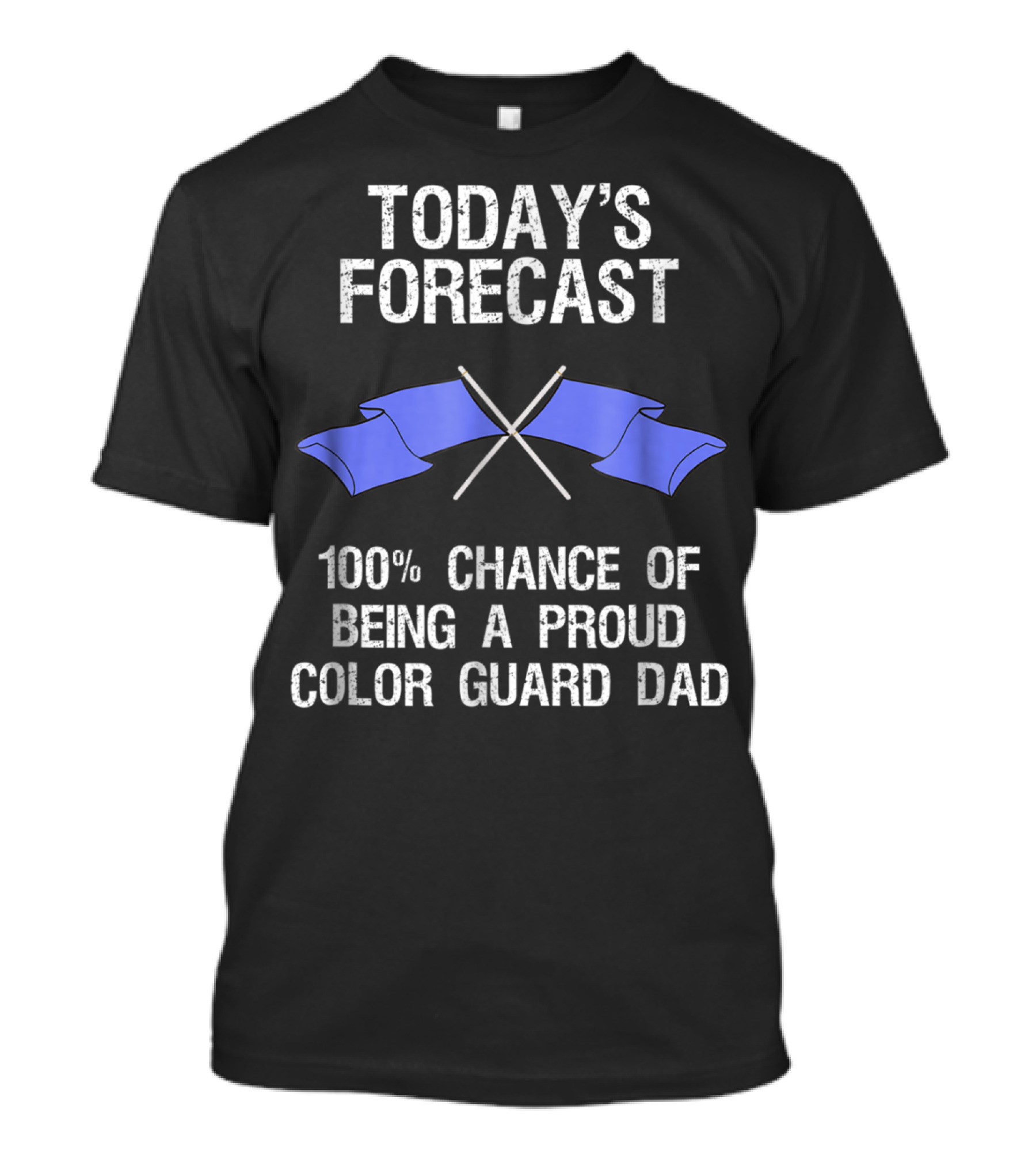 Today's Forecast 100% Chance Of Being A Proud Color Guard Dad T-Shirt