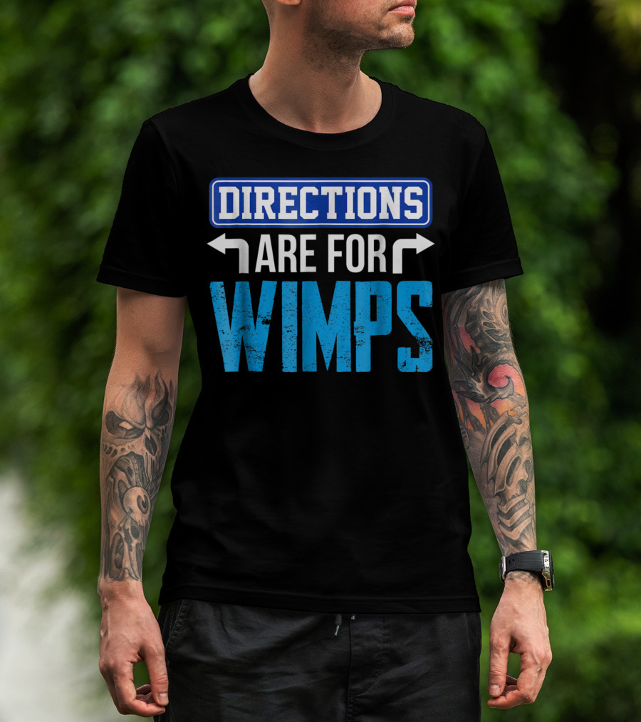 Directions Are For Wimps Dad Jokes Funny Car Road Trip Family T-Shirt