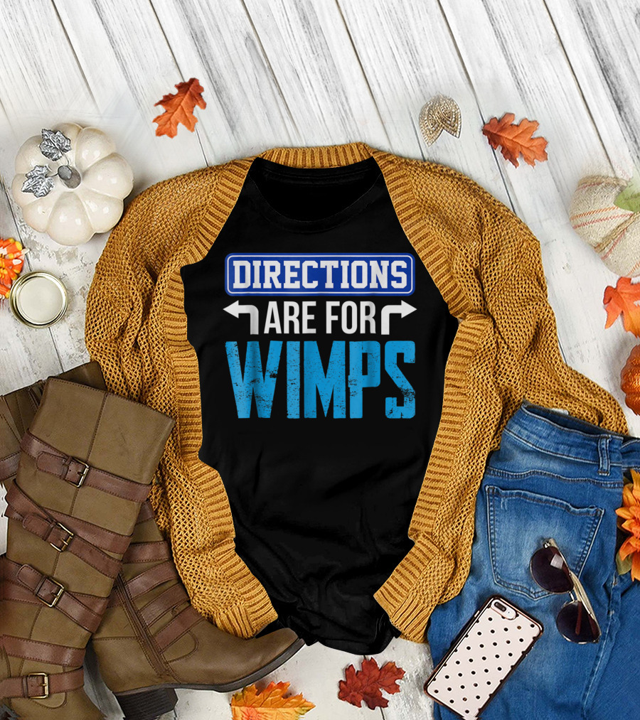 Directions Are For Wimps Dad Jokes Funny Car Road Trip Family T-Shirt