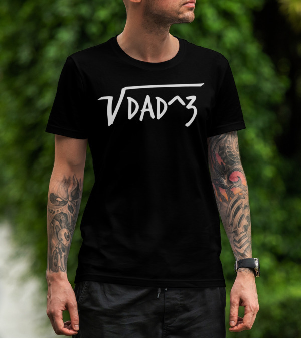 Square Root Dad Cubed Mathematical Humor For Fathers Of 3 Kids T-Shirt